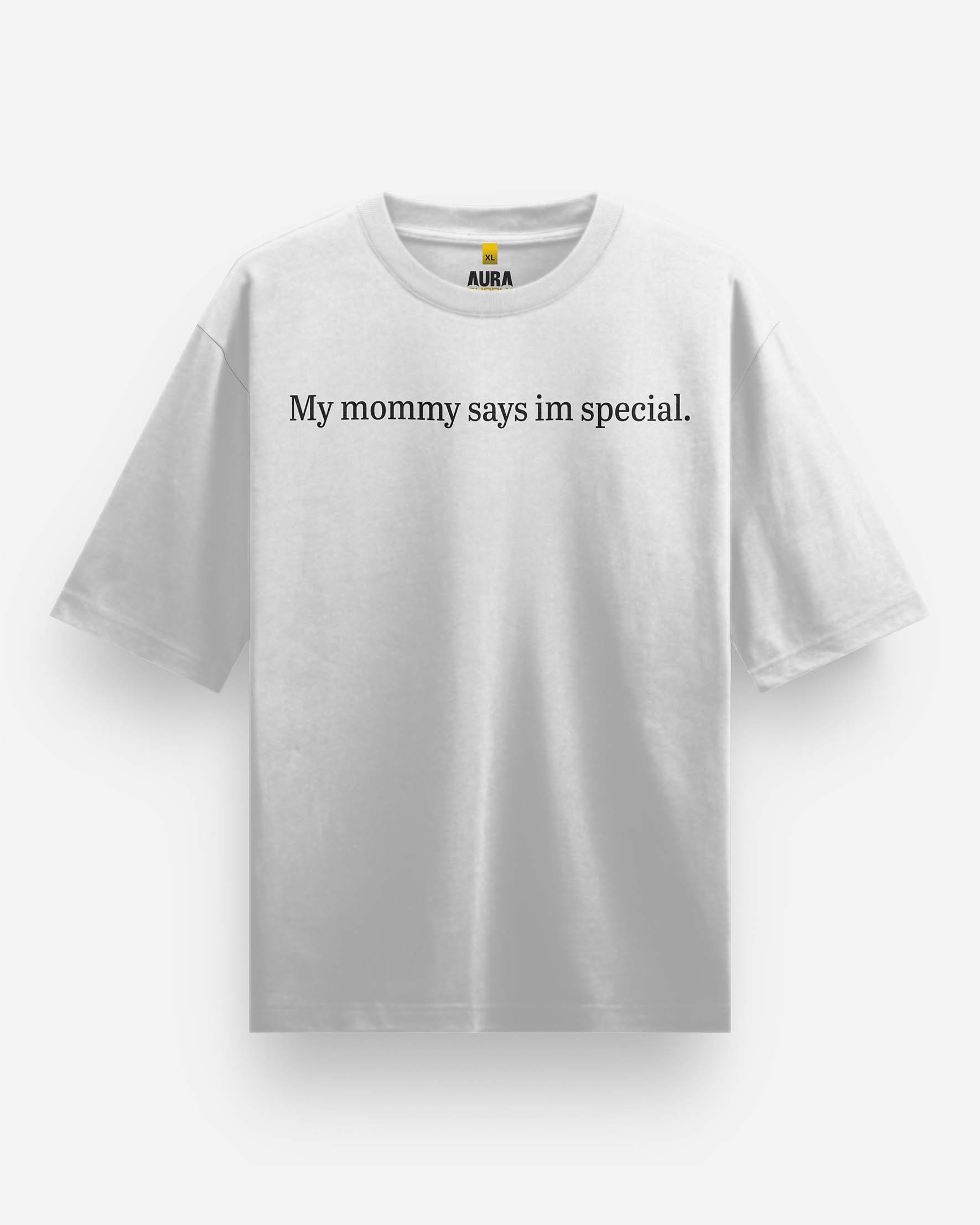 My Moms Say I’m Special Oversized T-Shirt